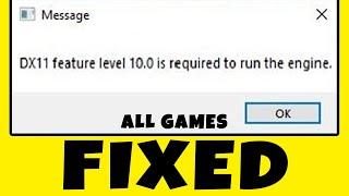 FIX DX11 Feature Level 10.0 Is Required to Run the Engine ERROR ALL GAMES FIX