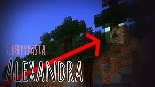 Minecraft creepypasta | "ALEXANDRA"