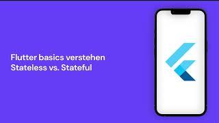 Flutter Stateless vs. Stateful Widget Unterschied verstehen - Flutter Basics Tutorial Deutsch