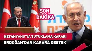 Netanyahu'ya Tutuklama Kararına Erdoğan'dan İlk Yorum #SonDakika