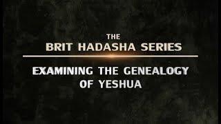 Brit Hadasha: Examining the Genealogy of Yeshua - 119 Ministries