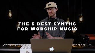 The Top 5 Synths for Worship Music