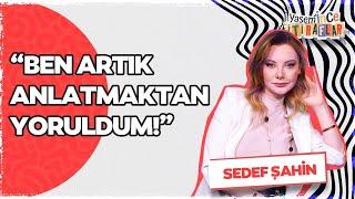 Oyuncu Sedef Şahin: Sanki eski yüzümü çöpe atmışım gibi davrandılar!