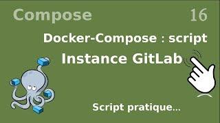 Docker-compose - 16. Script : instance GITLAB