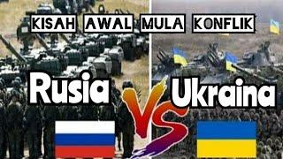 Kisah awal mula Konflik Rusia Vs Ukraina.