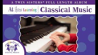 At Home Learning Classical Music - A Twin Sisters Full Length Album