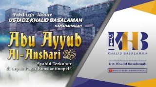 Kisah Sahabat Nabi ﷺ Ke-50: Abu Ayyub Al-Anshari "Syahid Terkubur Di Depan Pagar Konstantinopel"