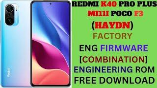 REDMI K40 PRO PLUS MI11I POCO F3(HAYDN)ENGINEERING ROM[COMBINATION FILE]FREE DOWNLOAD