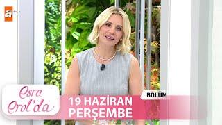 Esra Erol'da 19 Haziran 2025 | Tek Parça