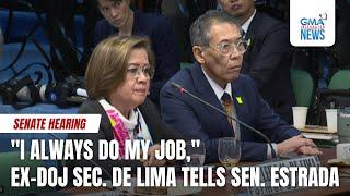 "I always do my job," ex-DOJ Sec. de Lima tells Sen. Estrada | GMA Integrated News