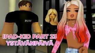 Brookhaven RP (Roblox) - Ipad-kid Part 23 Ystävänpäivä