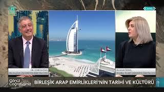 Birleşik Arap Emirlikleri'nin Tarihi ve Kültürü |  Dr. Başak Özoral - Gönül Coğrafyamız (38. Bölüm)