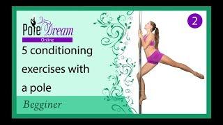 2 - 5  Conditioning exercises for pole dance - Beginner pole dance tutorial.