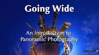 Going Wide — An Introduction to Panoramic Photography