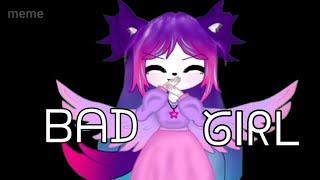 ///Bad girls///meme/gacha club//•Angel Star•//