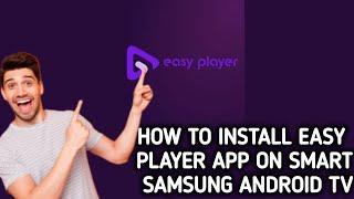 How to install Easy Player app on a Samsung Smart Android Tv