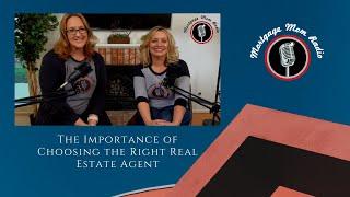 The Importance of Choosing the Right Real Estate Agent