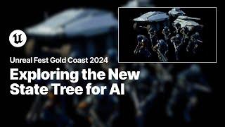 Exploring the New State Tree for AI | Unreal Fest Gold Coast 2024