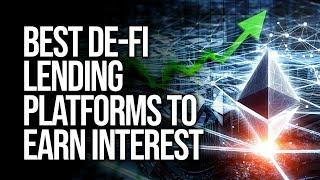 Best Defi Lending Platforms To Earn Interest On Your Cryptocurrency