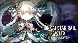  Honkai Star Rail React to Wuthering Waves [Jinhsi] || Gacha Club || Part 5/?