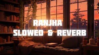 Ranjha (Lyrics, Slowed & Reverb)| Shershaah | Sidharth–Kiara | B Praak | Jasleen Royal | Romy