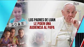  LOS PADRES DE LOAN LE PIDEN UNA AUDIENCIA AL PAPA