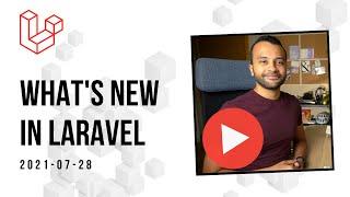 What's New in Laravel (#6) — 2021-07-28