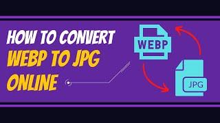 How To Convert WEBP TO JPG Online |  Best WEBP TO JPG Converter