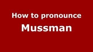 How to Pronounce Mussman - PronounceNames.com