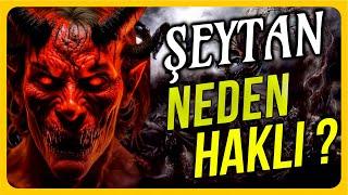 ŞEYTAN NEDEN HAKLI ? Satanizm Nedir ?