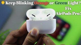 AirPods Pro Blinking Orange or White Light? [Fixed]