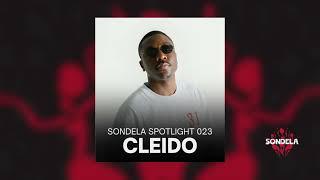 Sondela Spotlight 023: CLEIDO | Afro-House / Afro-Tech Mix