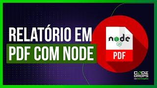 Criando relatório com PDFMake em Node - Code/drops #91