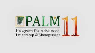 PROGRAM FOR ADVANCED LEADERSHIP & MANAGEMENT | PALM 11  | MILE