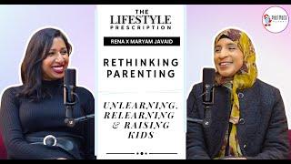 Rethinking Parenting: Unlearning, Relearning & Raising Kids (Ep 7)