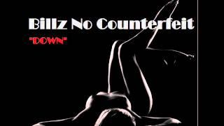 Billz No Counterfeit - Down (Girls Only) Prod. JustInKace