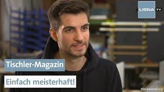 Den Meister meistern | Tischler-Magazin | LIGNA.TV