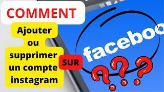 Ajouter ou supprimer un compte Instagram sur votre PAGE facebook - PROFIL facebook ?