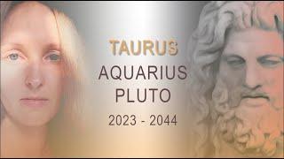 TAURUS: Aquarius Pluto / Pluto in the 10th house 2023 - 2043