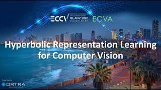 ECCV 2022 Tutorial | Hyperbolic Representation Learning for Computer Vision [4/5]