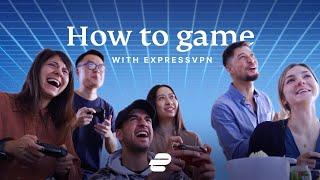 How to game with ExpressVPN 