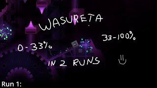 Wasureta - DONE IN 2 RUNS - 33%, 33-100% | Geometry Dash