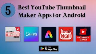 5 Best YouTube Thumbnail Maker Apps for Android 2023