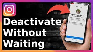 How To Deactivate My Instagram Account Without Waiting A Week