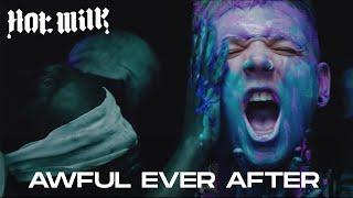 Hot Milk - Awful Ever After [Official Video]