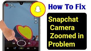 Fix- Snapchat Camera Zoomed in Problem (New Procces 2023)