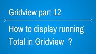 Gridview Tutorials - display total sum in gridview footer - Part 12