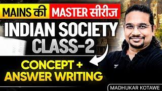UPSC Mains Answer Writing Series | Indian Society Class-2| Concept + Answer Writing |Madhukar Kotawe