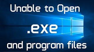 Can’t Open Exe Files in Windows 10/8/7 -  FIX