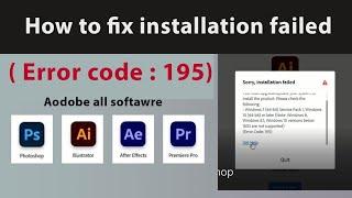 How to fix installation failed (Error code: 195) in adobe photoshop cc 2022